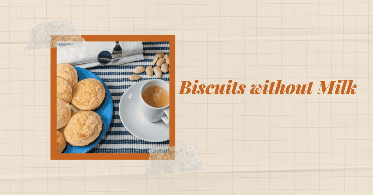 Biscuits without Milk